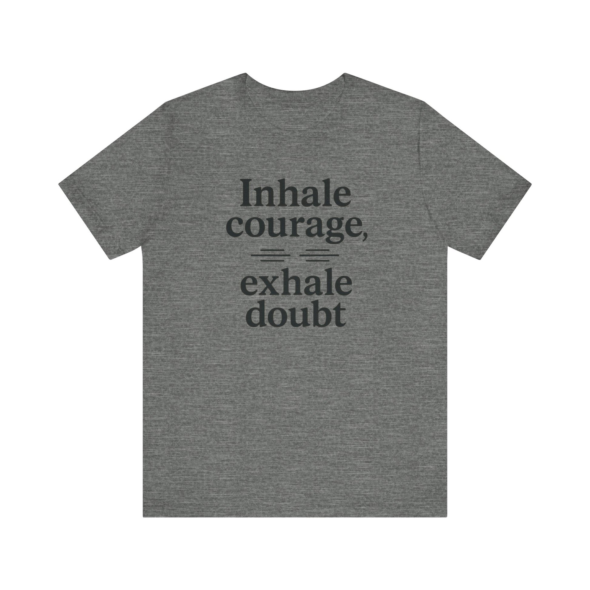 Inhale Courage, Exhale Doubt, Minimalist Motivational T-Shirt, Mindfulness Quote Tee, Zentra Studio