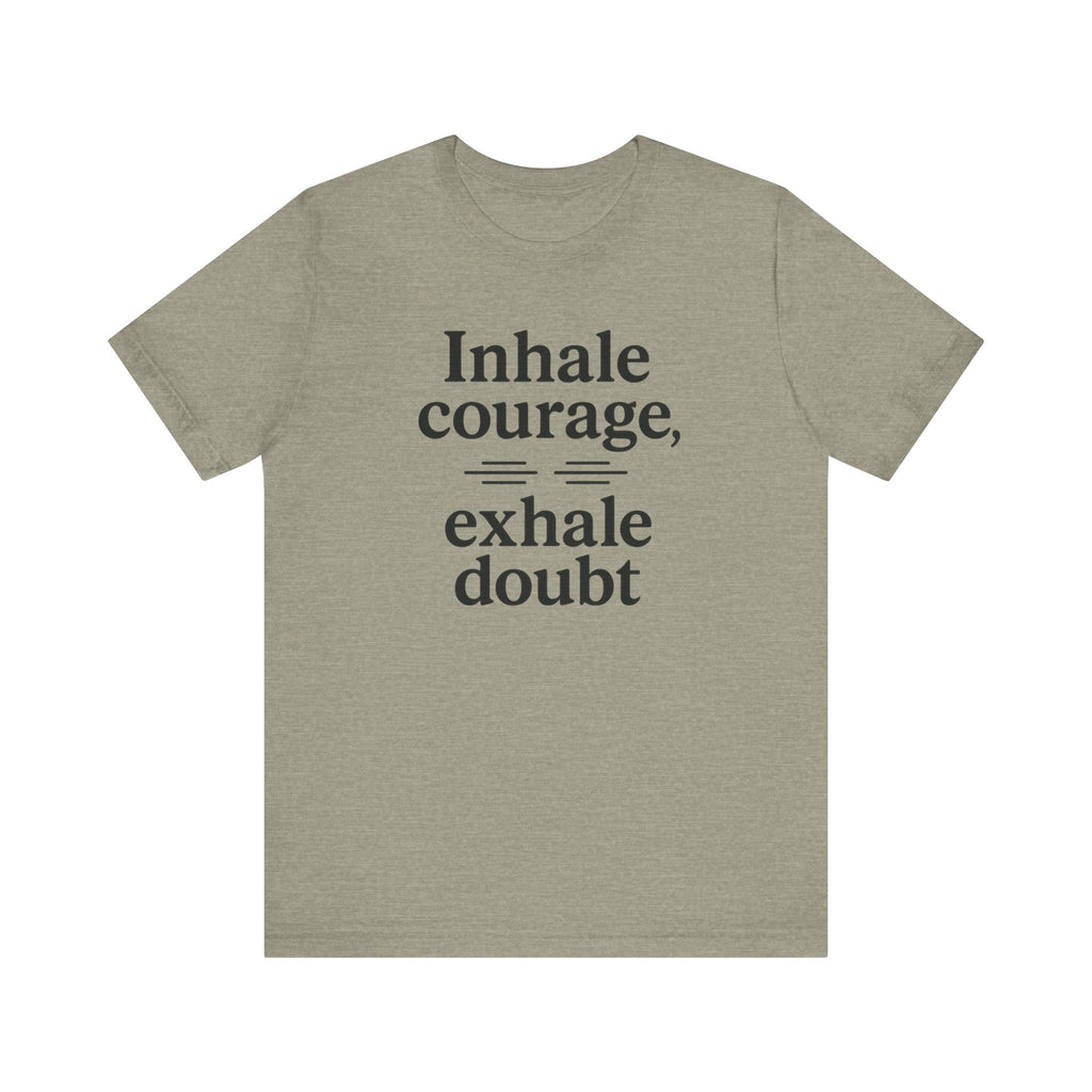 Inhale Courage, Exhale Doubt, Minimalist Motivational T-Shirt, Mindfulness Quote Tee, Zentra Studio