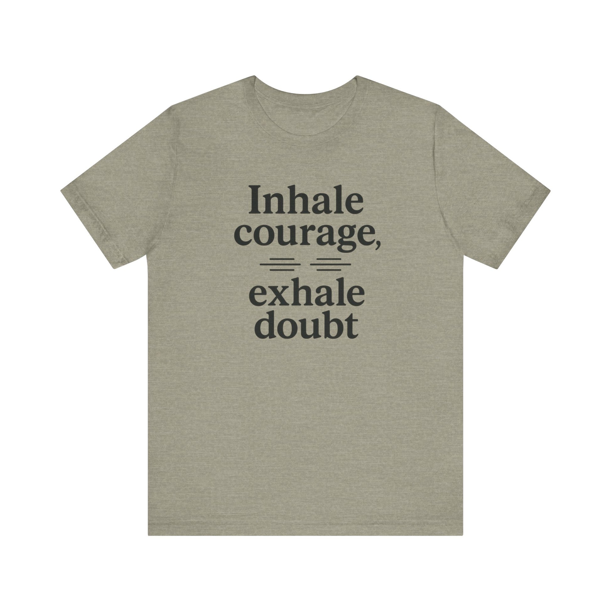 Inhale Courage, Exhale Doubt, Minimalist Motivational T-Shirt, Mindfulness Quote Tee, Zentra Studio