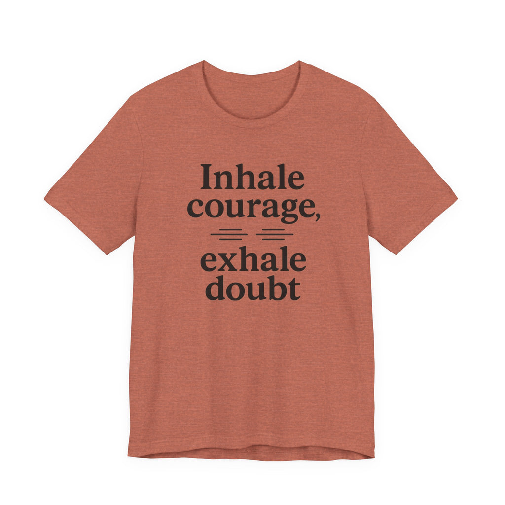 Inhale Courage, Exhale Doubt, Minimalist Motivational T-Shirt, Mindfulness Quote Tee, Zentra Studio