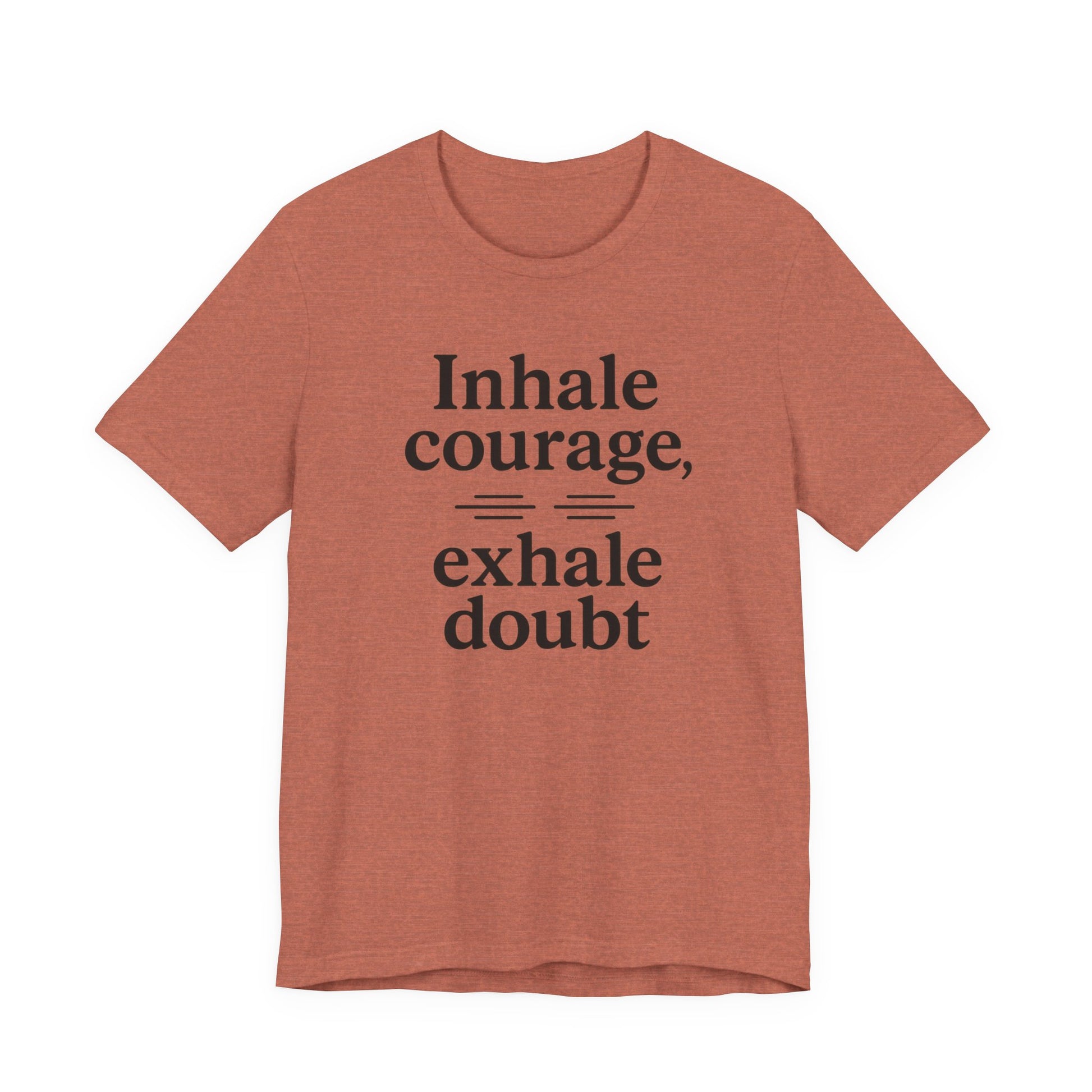 Inhale Courage, Exhale Doubt, Minimalist Motivational T-Shirt, Mindfulness Quote Tee, Zentra Studio