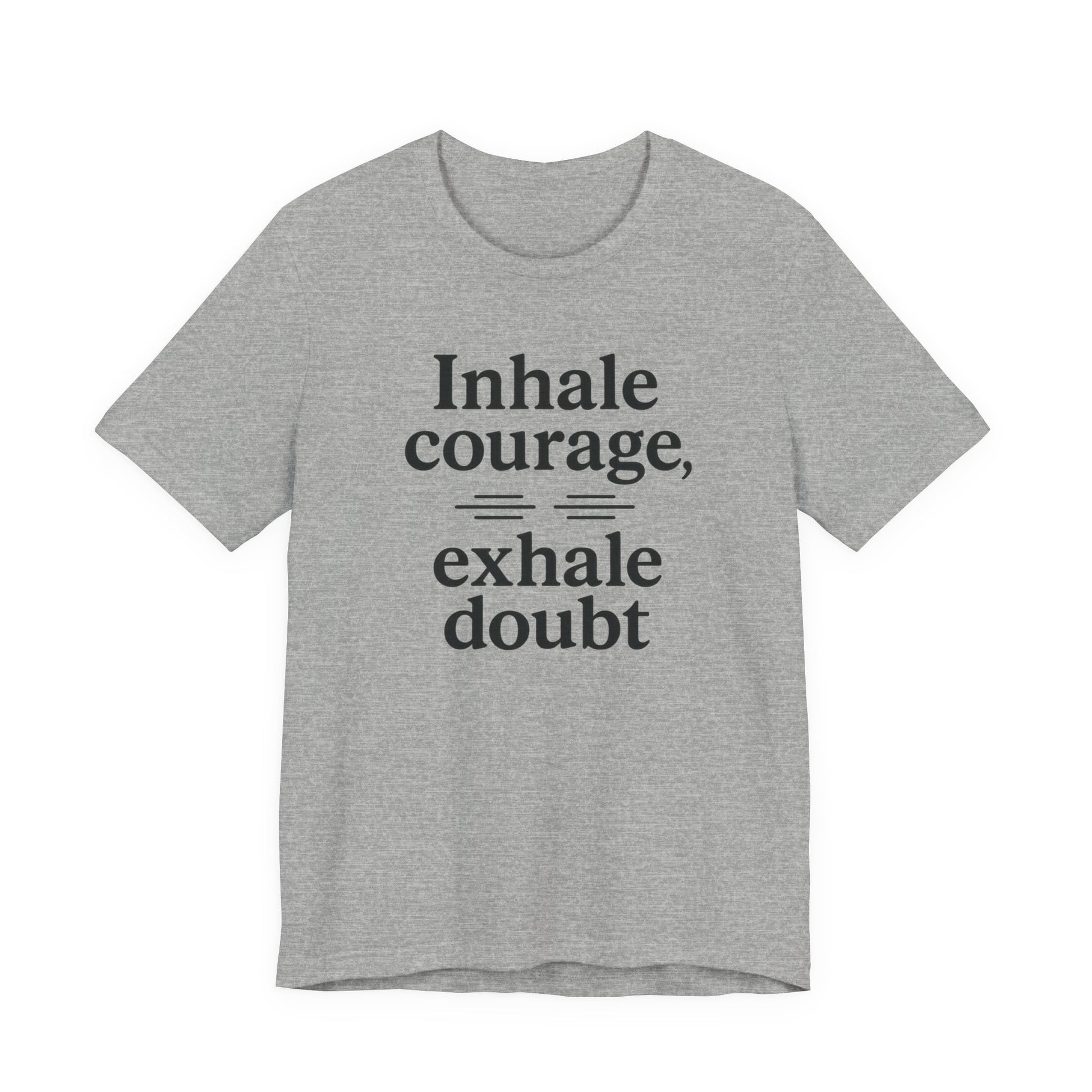 Inhale Courage, Exhale Doubt, Minimalist Motivational T-Shirt, Mindfulness Quote Tee, Zentra Studio