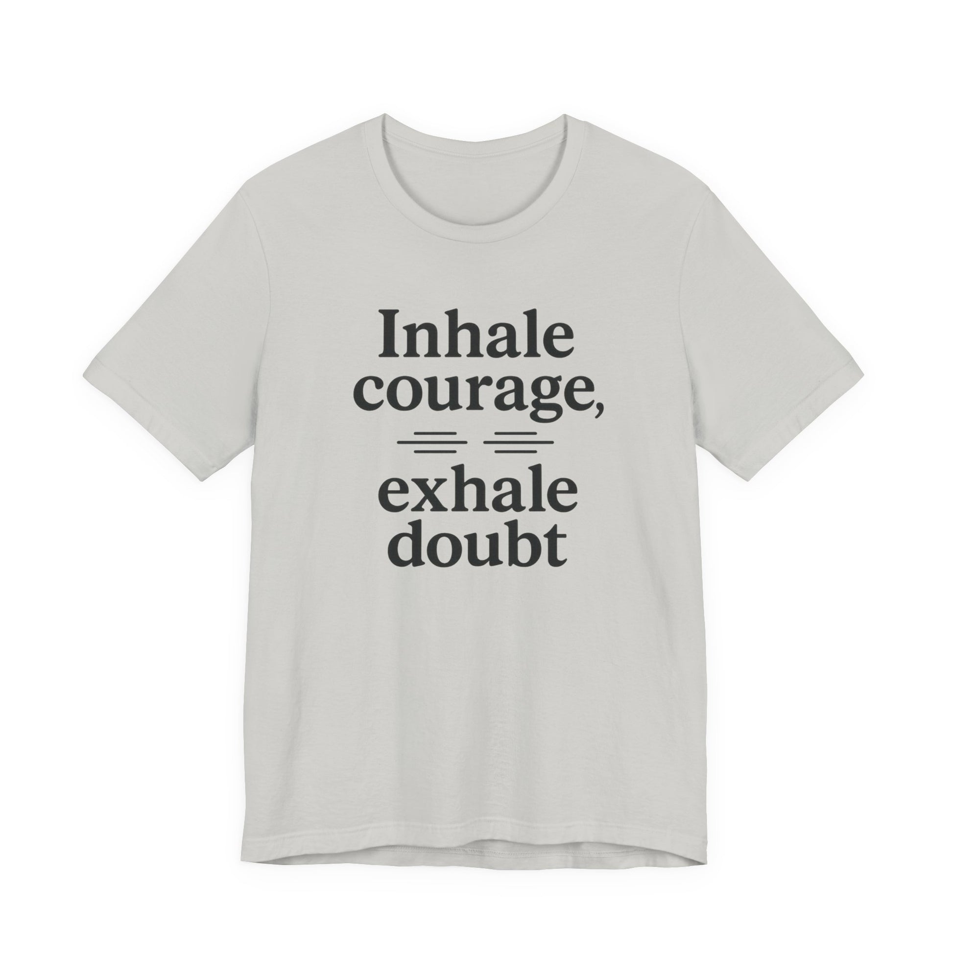 Inhale Courage, Exhale Doubt, Minimalist Motivational T-Shirt, Mindfulness Quote Tee, Zentra Studio