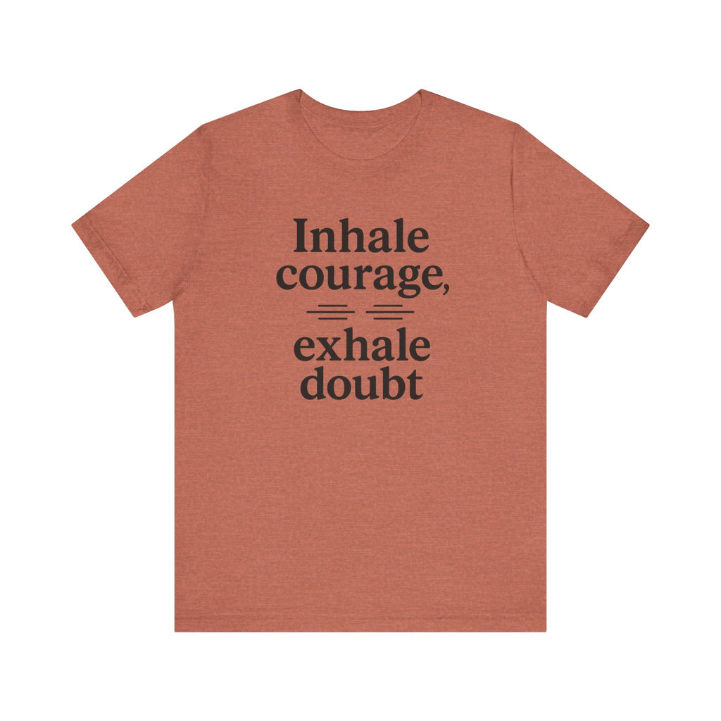 Inhale Courage, Exhale Doubt, Minimalist Motivational T-Shirt, Mindfulness Quote Tee, Zentra Studio