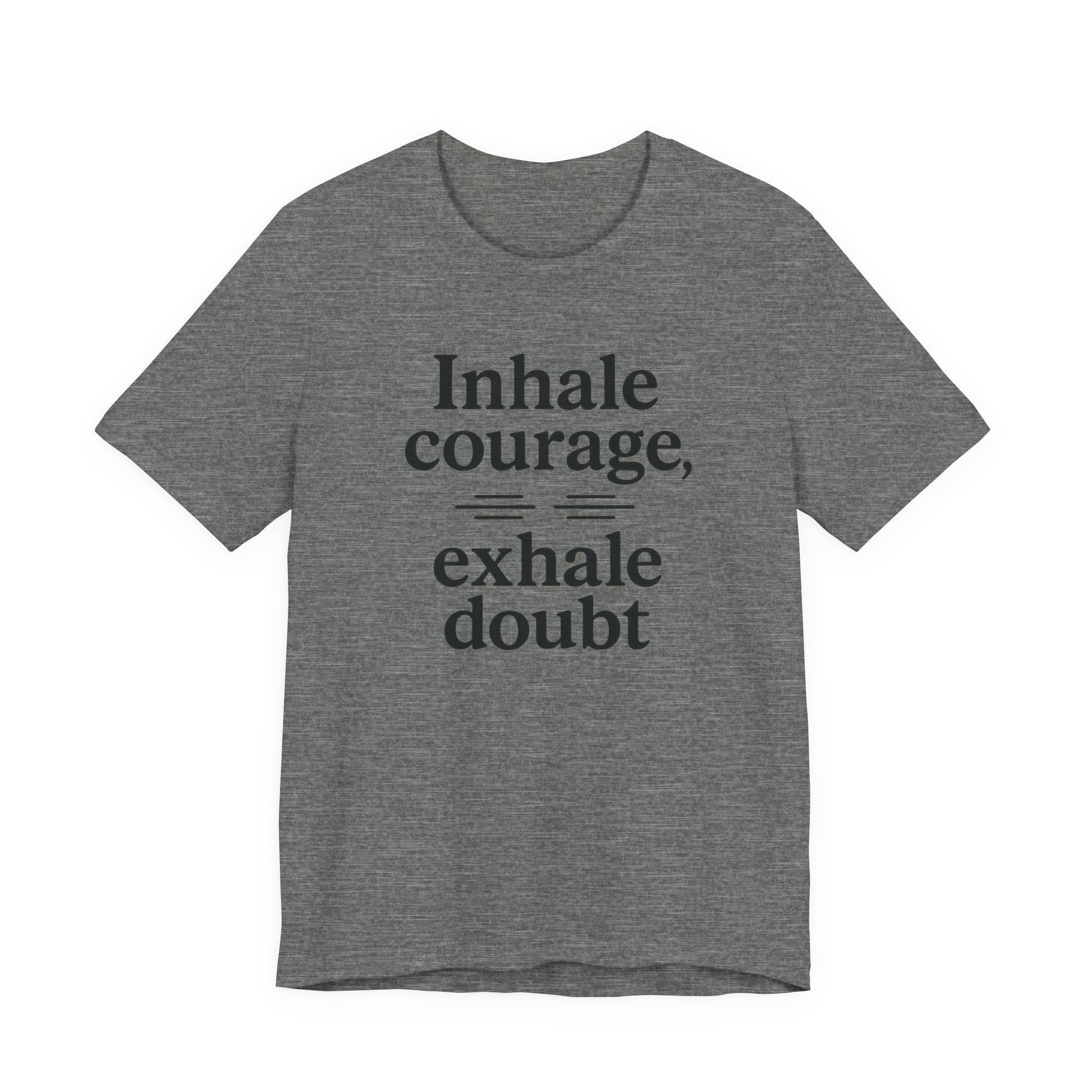Inhale Courage, Exhale Doubt, Minimalist Motivational T-Shirt, Mindfulness Quote Tee, Zentra Studio