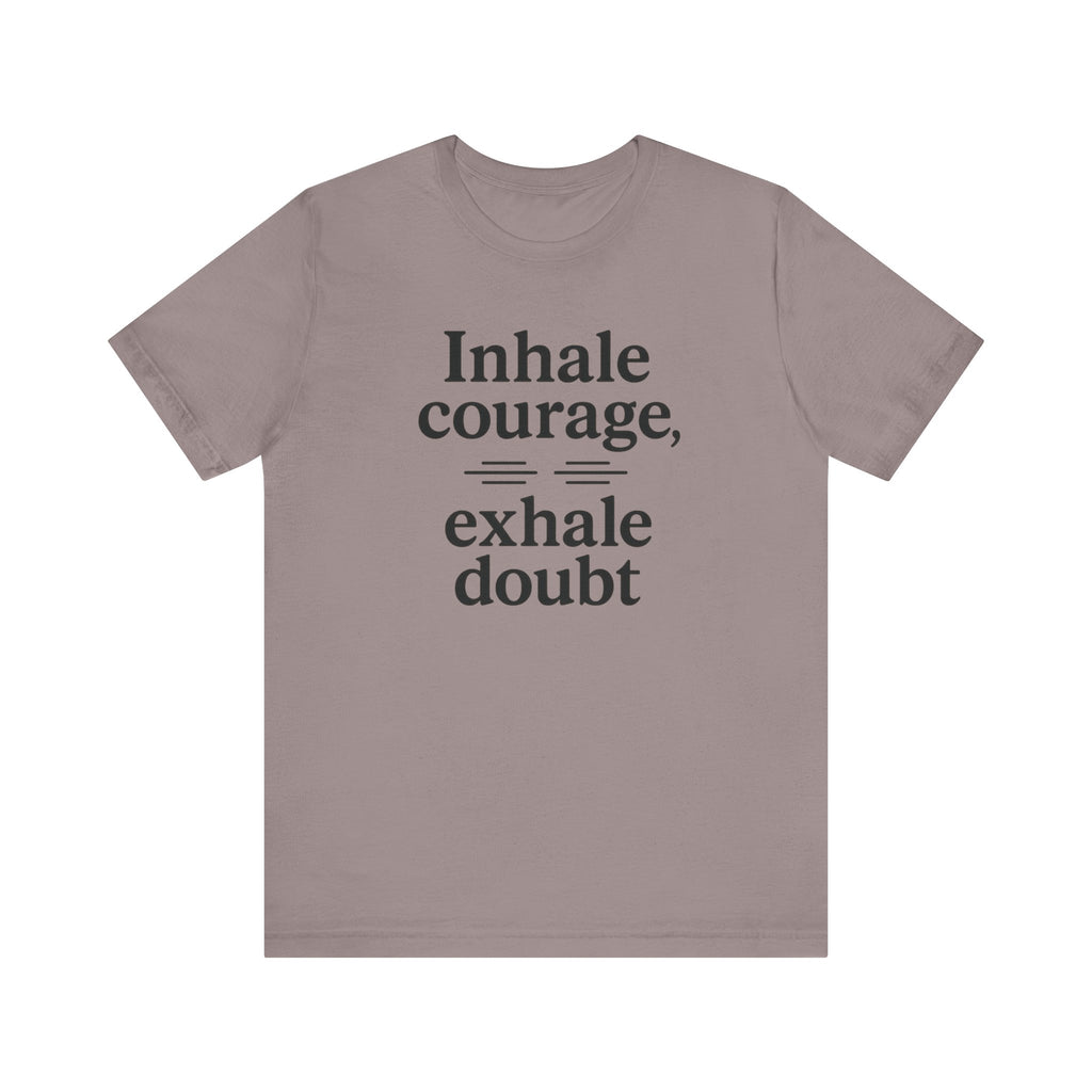 Inhale Courage, Exhale Doubt, Minimalist Motivational T-Shirt, Mindfulness Quote Tee, Zentra Studio