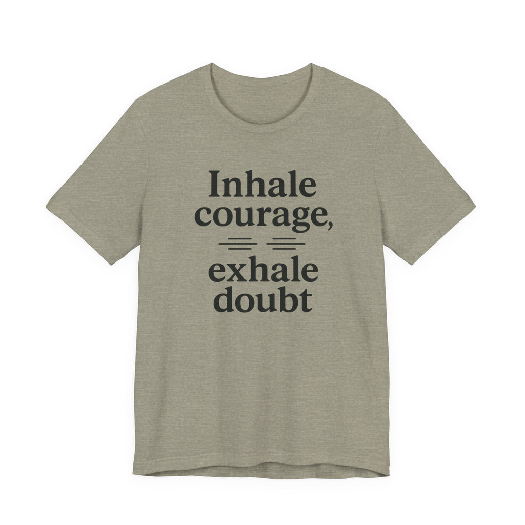 Inhale Courage, Exhale Doubt, Minimalist Motivational T-Shirt, Mindfulness Quote Tee, Zentra Studio