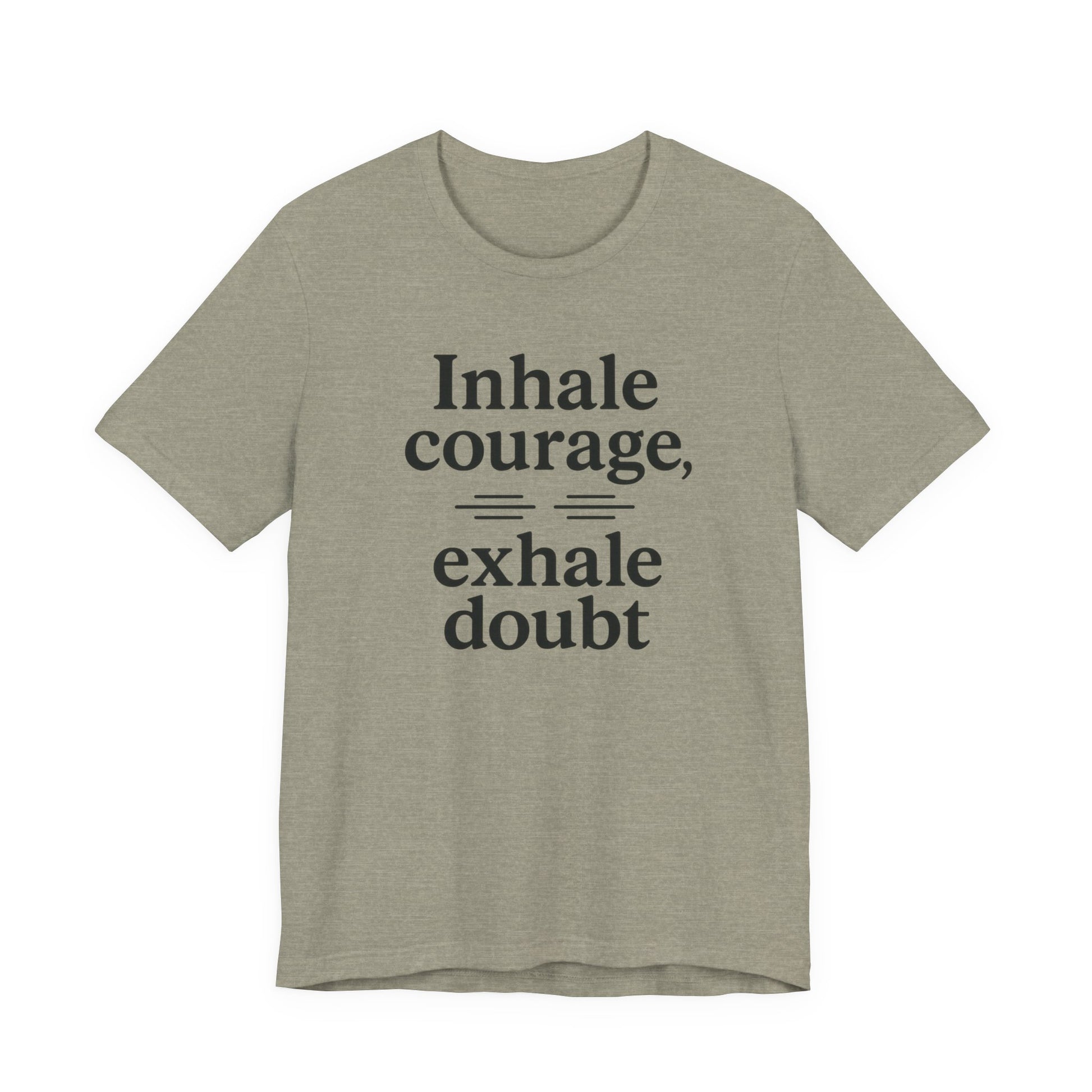Inhale Courage, Exhale Doubt, Minimalist Motivational T-Shirt, Mindfulness Quote Tee, Zentra Studio