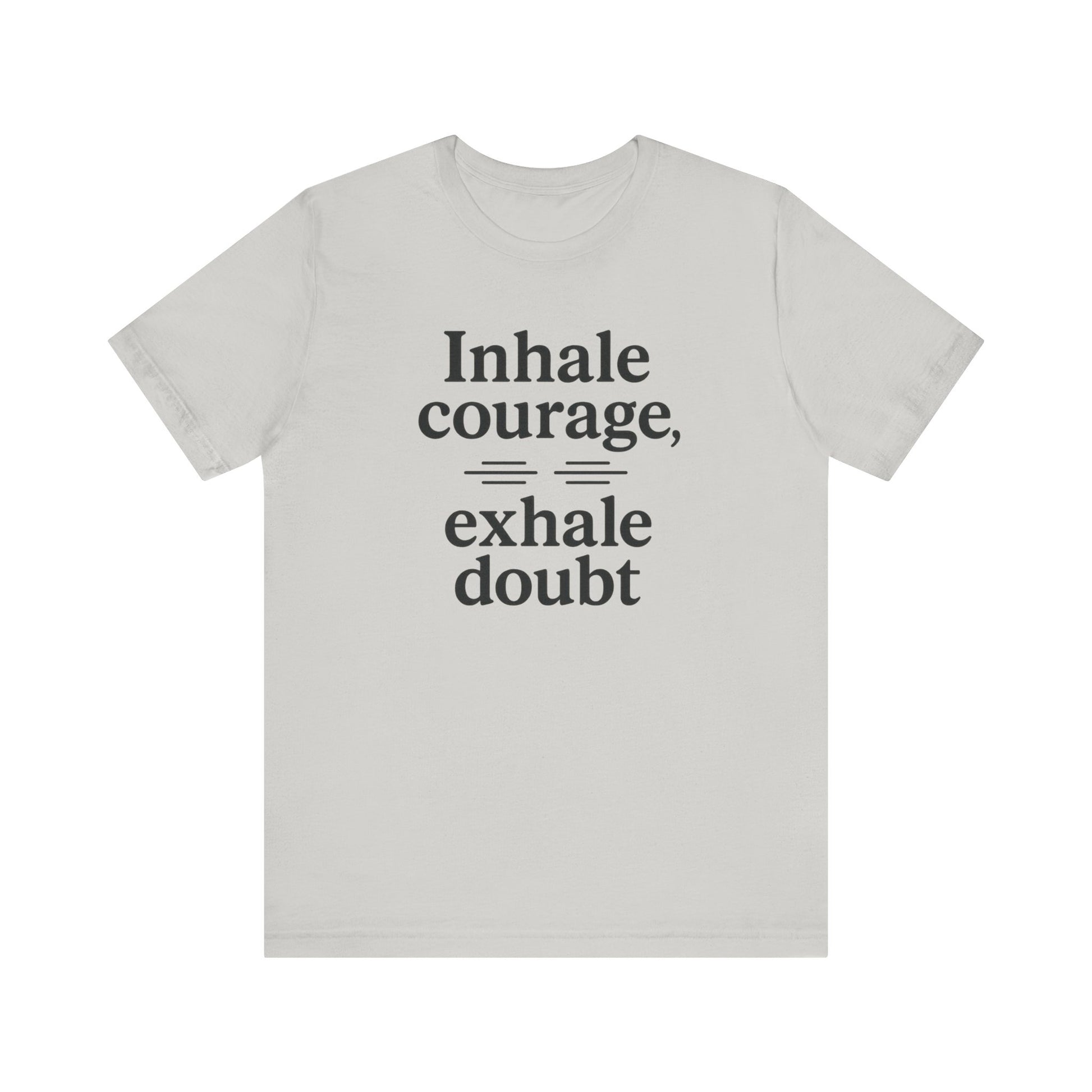 Inhale Courage, Exhale Doubt, Minimalist Motivational T-Shirt, Mindfulness Quote Tee, Zentra Studio