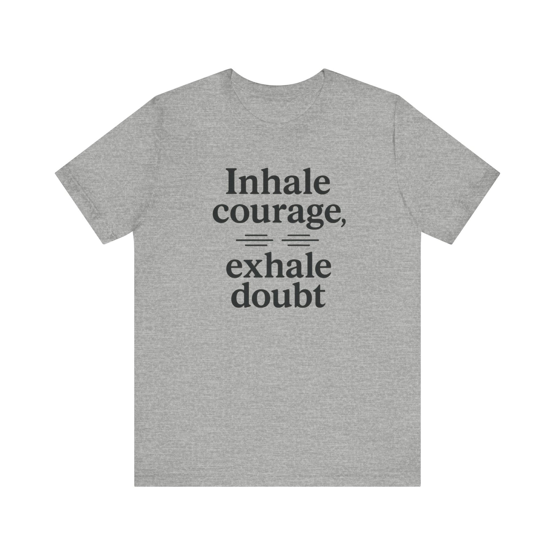 Inhale Courage, Exhale Doubt, Minimalist Motivational T-Shirt, Mindfulness Quote Tee, Zentra Studio