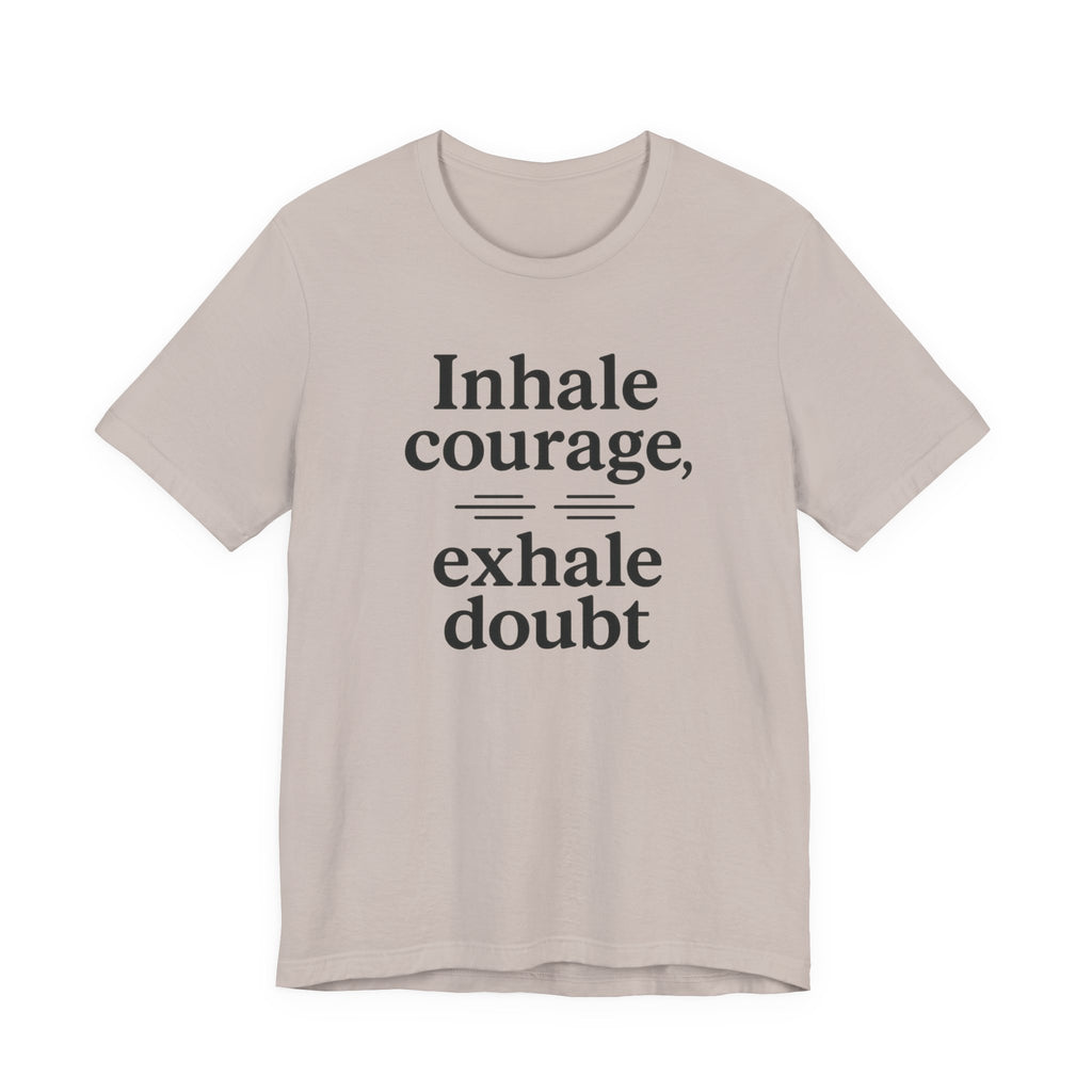 Inhale Courage, Exhale Doubt, Minimalist Motivational T-Shirt, Mindfulness Quote Tee, Zentra Studio