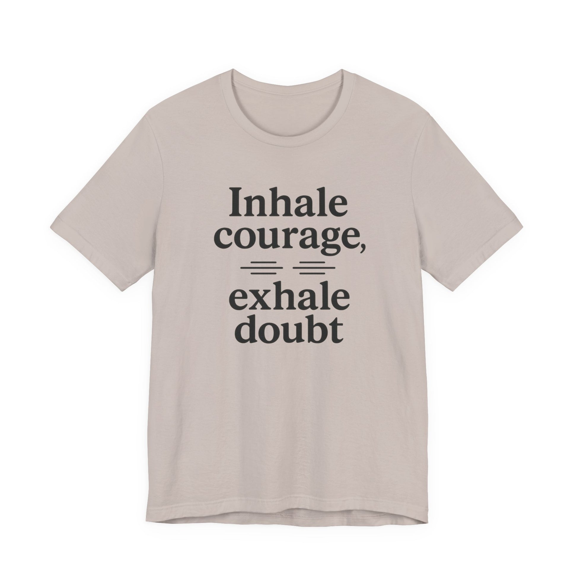 Inhale Courage, Exhale Doubt, Minimalist Motivational T-Shirt, Mindfulness Quote Tee, Zentra Studio