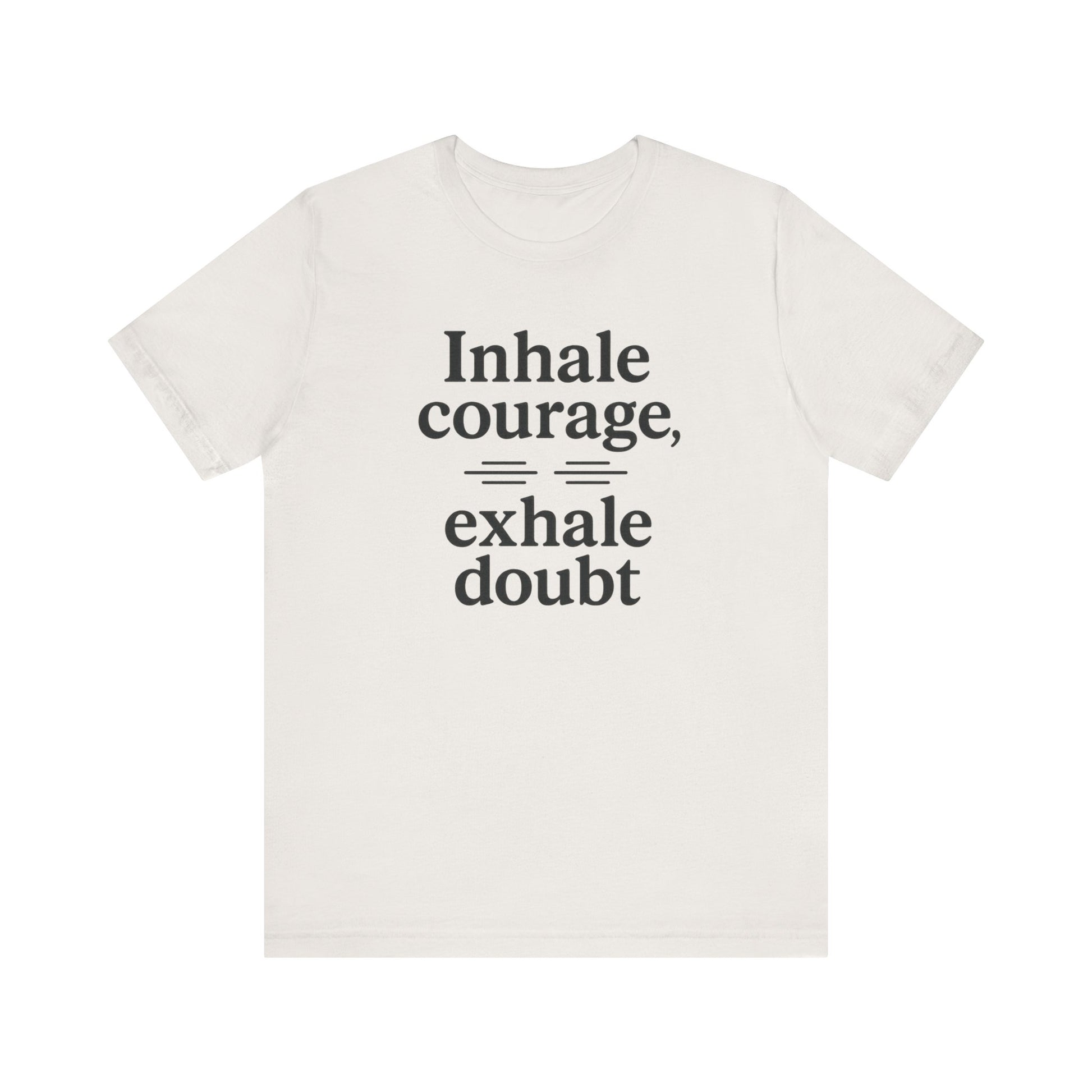 Inhale Courage, Exhale Doubt, Minimalist Motivational T-Shirt, Mindfulness Quote Tee, Zentra Studio