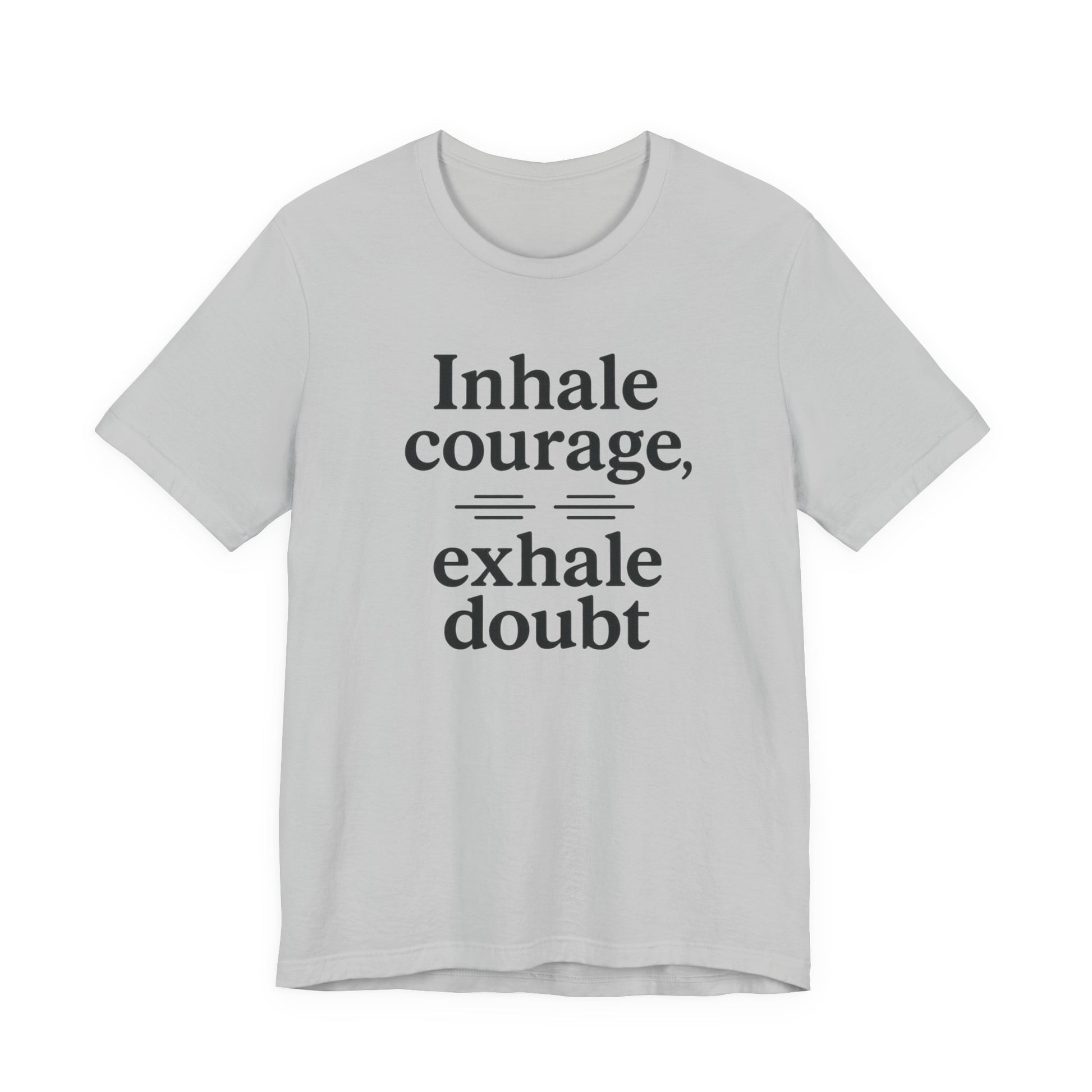 Inhale Courage, Exhale Doubt, Minimalist Motivational T-Shirt, Mindfulness Quote Tee, Zentra Studio