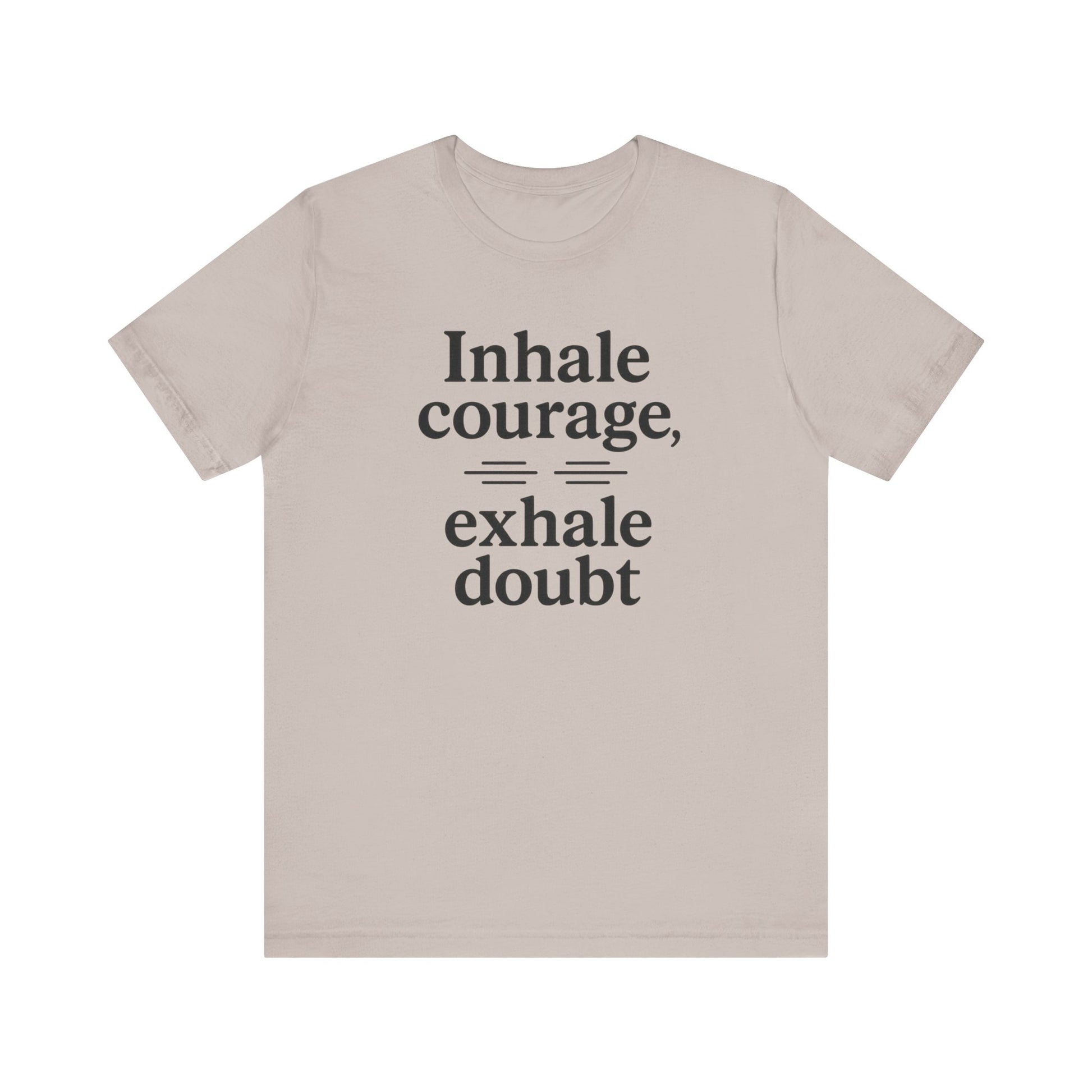 Inhale Courage, Exhale Doubt, Minimalist Motivational T-Shirt, Mindfulness Quote Tee, Zentra Studio
